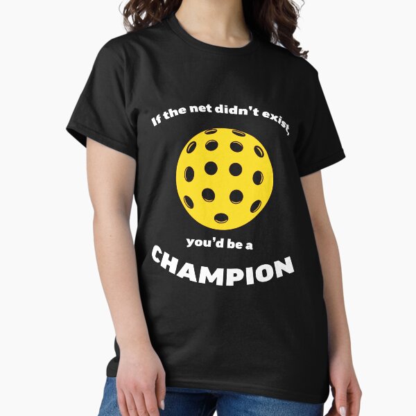Item preview, Pickleball : If the net didn’t exist, you’d be a champion. designed and sold by YoshiArtDesign.