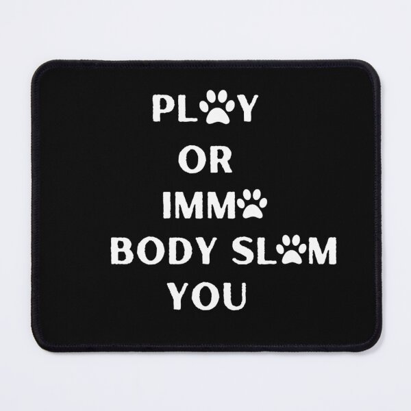 Item preview, Play or Imma Body Slam You designed and sold by Mambadesiign.