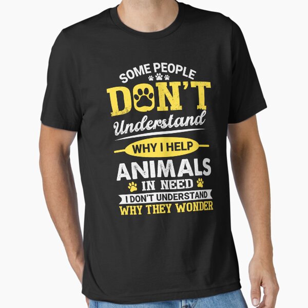 Item preview, Animal Rescue |  People Don’t Understand Why I Help Animals designed and sold by tmerchtrends.