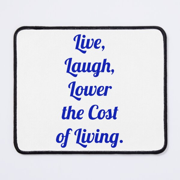 Item preview, Live, Laugh, Lower the cost of Living. designed and sold by D2Kvirus.