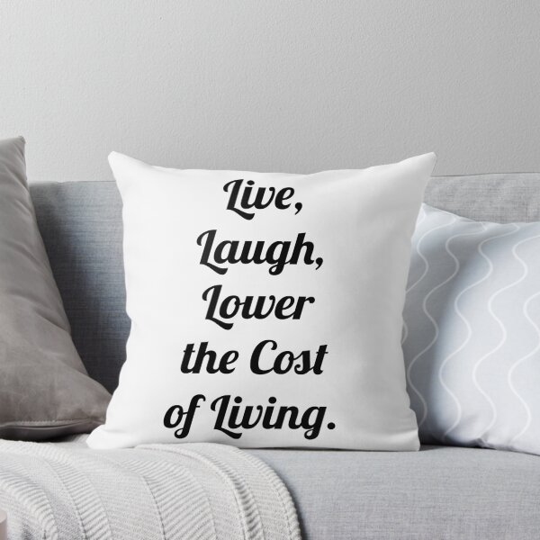 Item preview, Live, Laugh, Lower the cost of Living. designed and sold by D2Kvirus.
