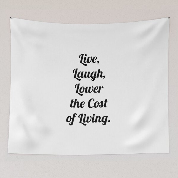 Item preview, Live, Laugh, Lower the cost of Living. designed and sold by D2Kvirus.