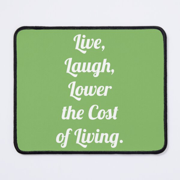Item preview, Live, Laugh, Lower the cost of Living. designed and sold by D2Kvirus.