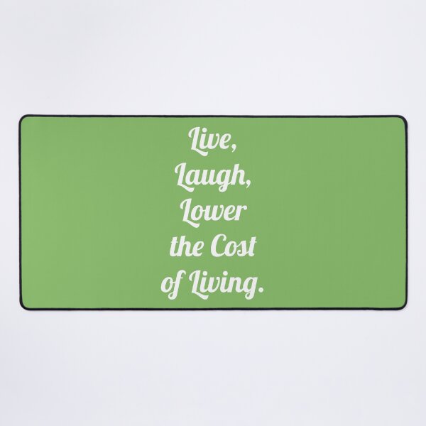 Item preview, Live, Laugh, Lower the cost of Living. designed and sold by D2Kvirus.