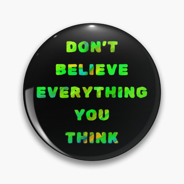 Item preview, Don’t Believe Everything You Think designed and sold by FallenStarArt.