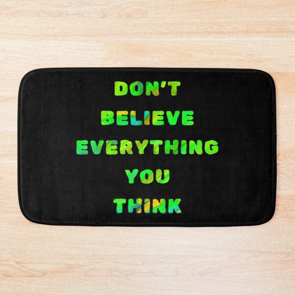 Item preview, Don’t Believe Everything You Think designed and sold by FallenStarArt.