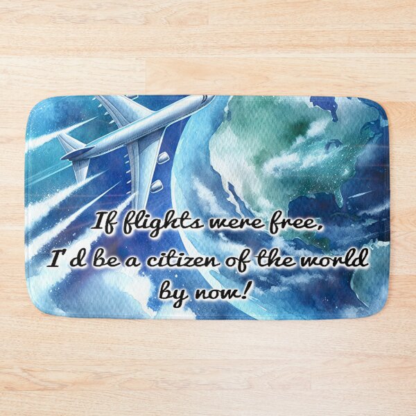 Item preview, If FLIGHTS were free, I'd be a Citizen of the World by now! designed and sold by nature. electrified..