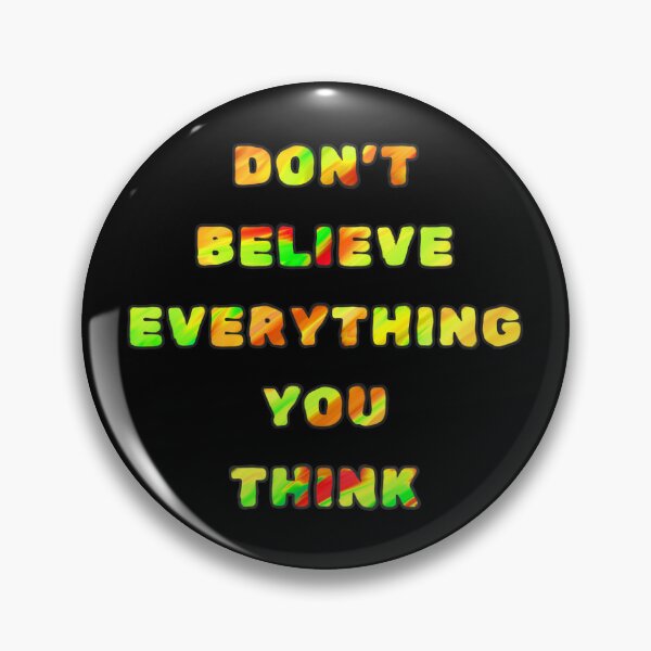 Item preview, Don’t Believe Everything You Think designed and sold by FallenStarArt.