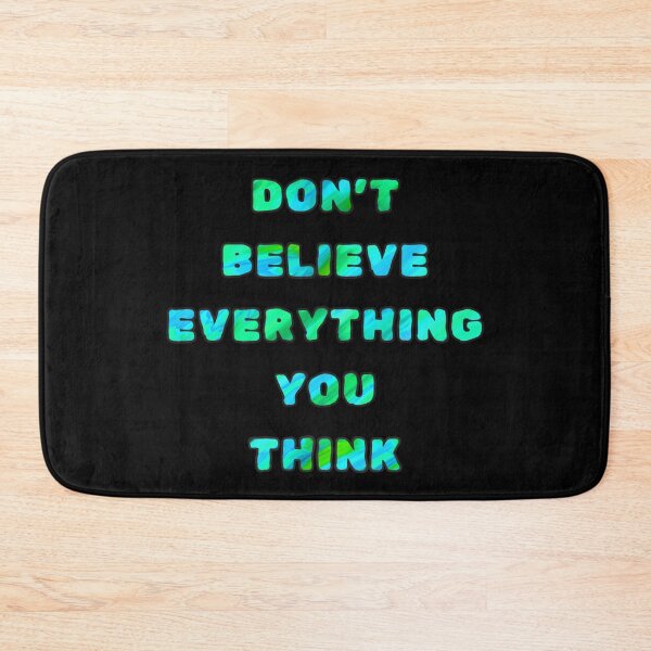 Item preview, Don’t Believe Everything You Think designed and sold by FallenStarArt.