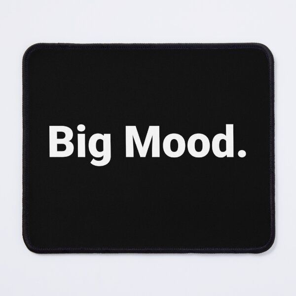 Item preview, Big Mood. designed and sold by Text-based T-Shirts and Gifts.