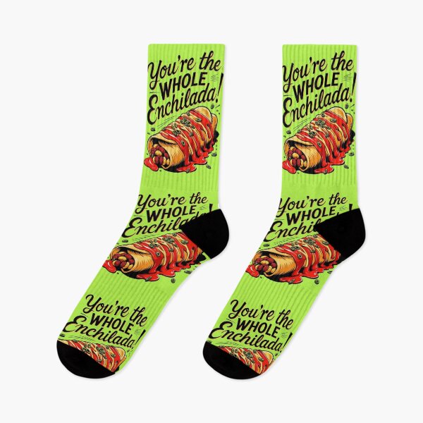 Item preview, You're The Whole Enchilada Funny Food Quote designed and sold by TheArtOfPat.