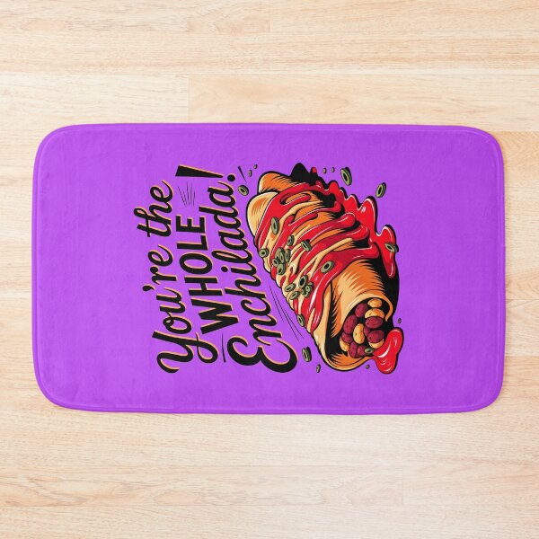 Item preview, You're The Whole Enchilada Funny Food Quote designed and sold by TheArtOfPat.