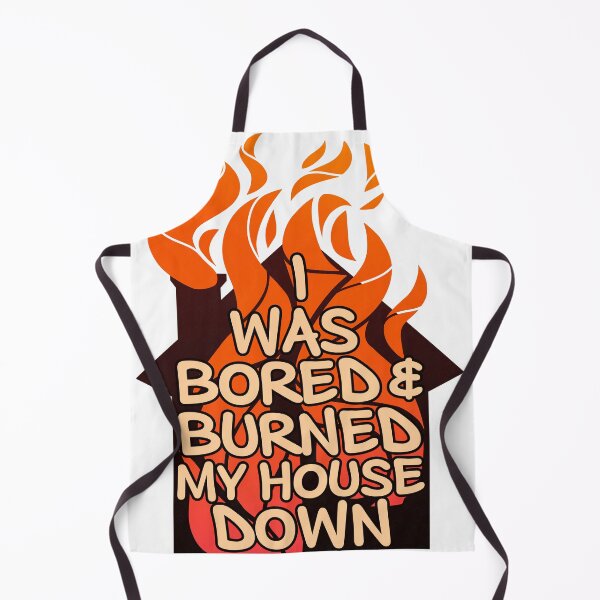Item preview, I was bored and I burned my house down designed and sold by GhostinaTopHat.