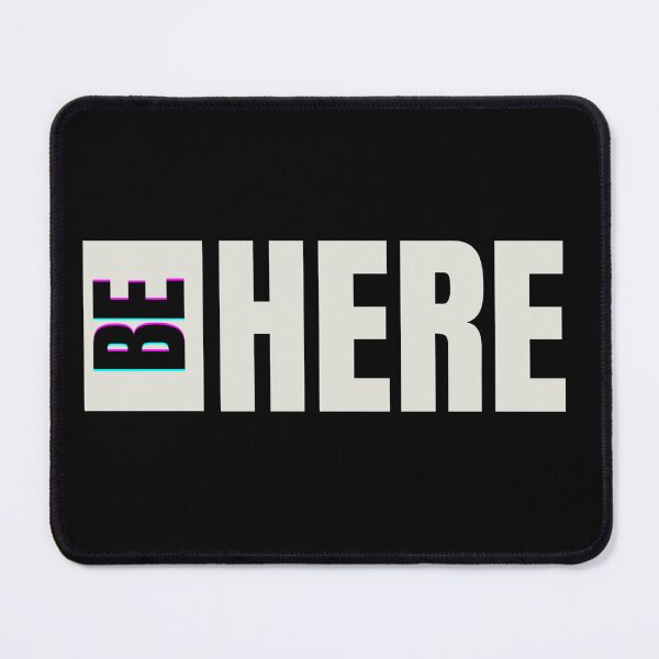 Item preview, Be Here. Wh designed and sold by vjtov6.