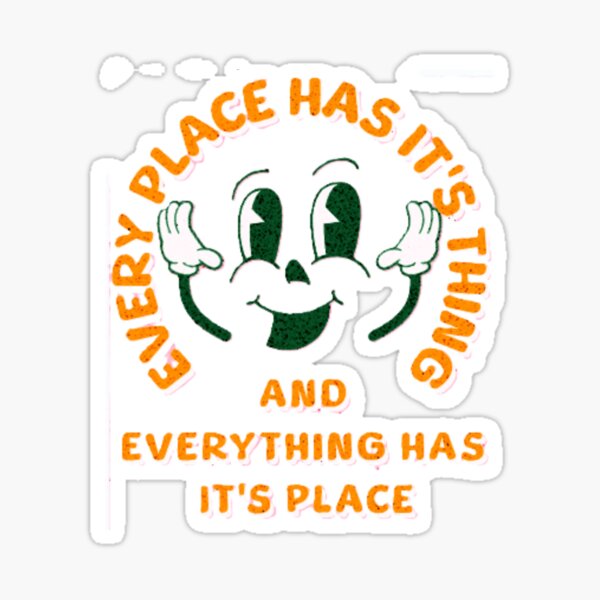Item preview, Everything Has A Place designed and sold by AphonicShade.