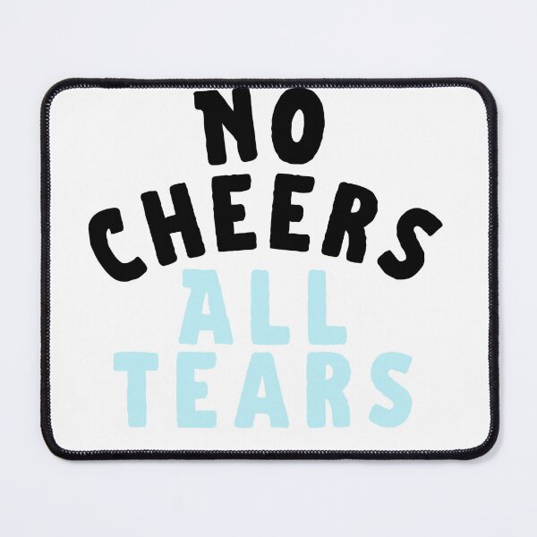 Item preview, No cheers all tears designed and sold by MyVioletSkies.