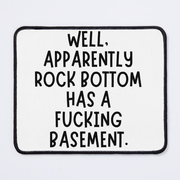 Item preview, Well, apparently rock bottom has a basement designed and sold by MyVioletSkies.