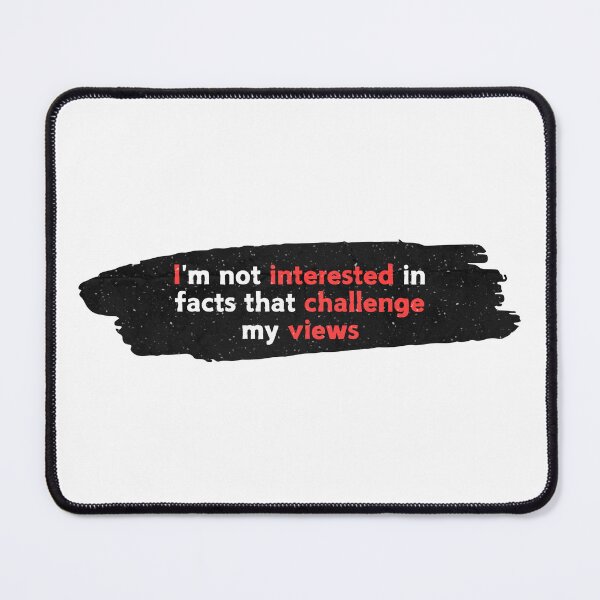 Item preview, I am not interested in Facts that challenge my views designed and sold by cabana.space.