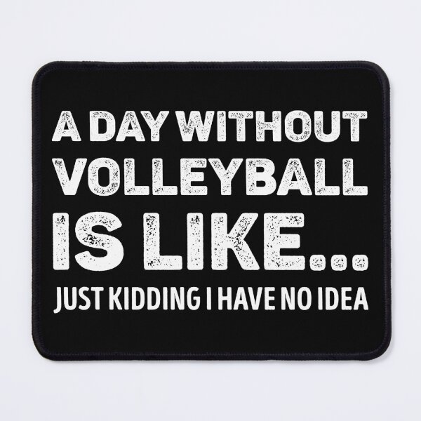 Item preview, A Day Without Volleyball Is Like Funny Volleyball Lover designed and sold by WhistleCloset.