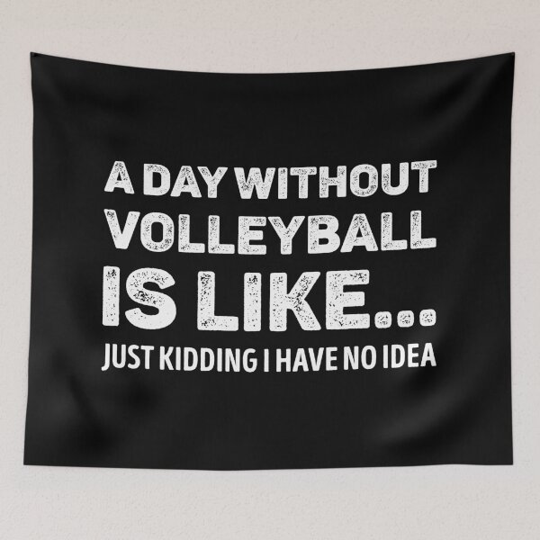 Item preview, A Day Without Volleyball Is Like Funny Volleyball Lover designed and sold by WhistleCloset.
