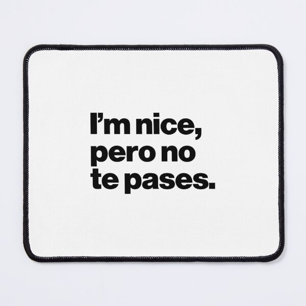 Item preview, I'm Nice Pero No Te Pases designed and sold by ideograma.