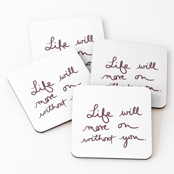 Item preview, Life Will Move on Without You designed and sold by abeink.