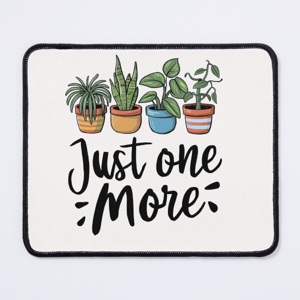 Item preview, Just one more | Plant Lover designed and sold by Sterling-s.