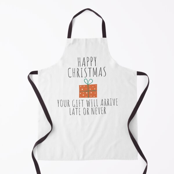 Item preview, Happy Christmas Your Gift Will Arrive Late Or Never. Christmas Humor. Rude, Offensive, Inappropriate Christmas Design. designed and sold by That Cheeky Tee.