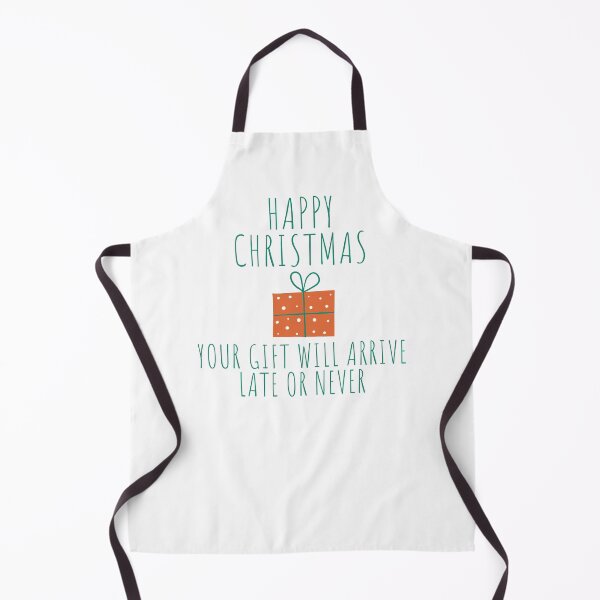 Item preview, Happy Christmas Your Gift Will Arrive Late Or Never. Christmas Humor. Rude, Offensive, Inappropriate Christmas Design. Green designed and sold by That Cheeky Tee.