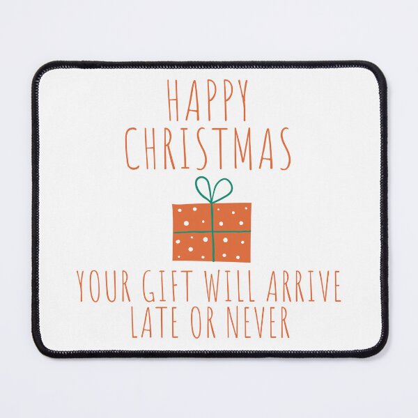 Item preview, Happy Christmas Your Gift Will Arrive Late Or Never. Christmas Humor. Rude, Offensive, Inappropriate Christmas Design. Red designed and sold by That Cheeky Tee.