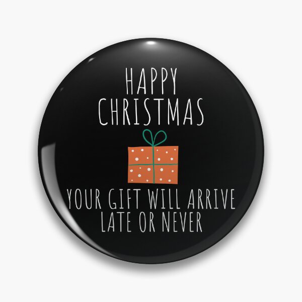 Item preview, Happy Christmas Your Gift Will Arrive Late Or Never. Christmas Humor. Rude, Offensive, Inappropriate Christmas Design. White designed and sold by That Cheeky Tee.