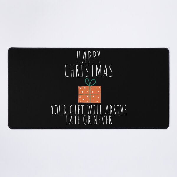 Item preview, Happy Christmas Your Gift Will Arrive Late Or Never. Christmas Humor. Rude, Offensive, Inappropriate Christmas Design. White designed and sold by That Cheeky Tee.