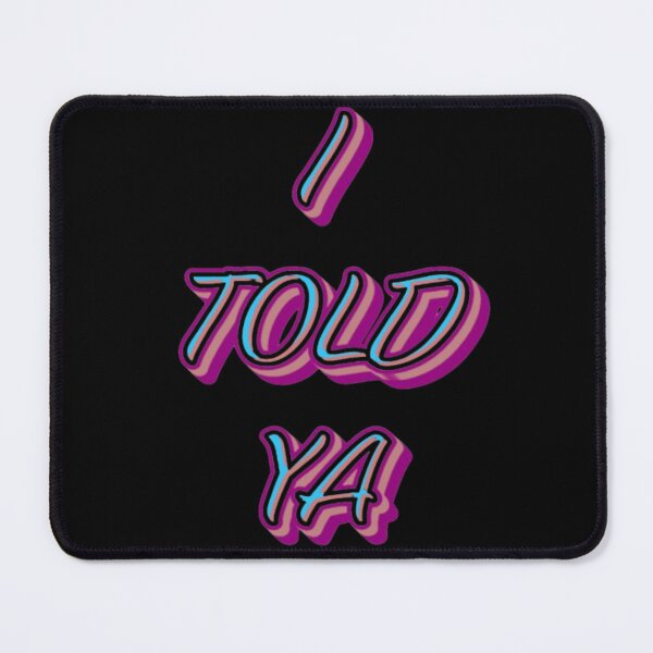 Item preview, I TOLD YA #2 designed and sold by creativerooney.