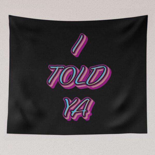 Item preview, I TOLD YA #2 designed and sold by creativerooney.