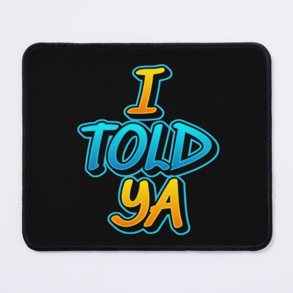 Item preview, I TOLD YA #3 designed and sold by creativerooney.