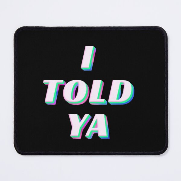Item preview, I TOLD YA #1 designed and sold by creativerooney.