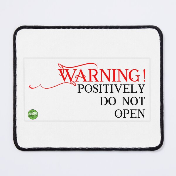 Item preview, Warning! Positively Do Not Open! designed and sold by TheGhoulSociety.