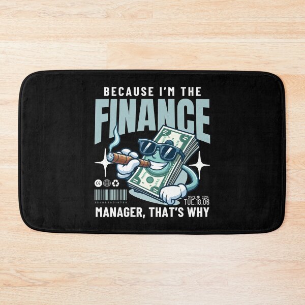 Item preview, Because I'm the finance manager, that's why designed and sold by Peerless-Prime.