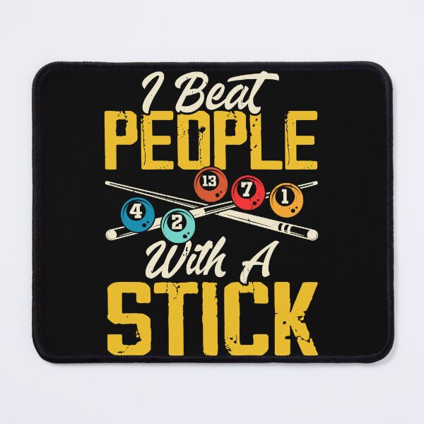 Item preview, I Beat People With A Stick - Billiards 8 Ball Pool Player designed and sold by Rahjihan.