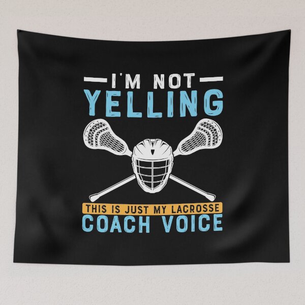 Item preview, I'm Not Yelling This Is Just My Lacrosse Coach Voice designed and sold by Rahjihan.