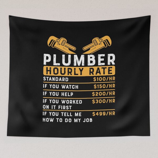 Item preview, Funny Plumber Plumber Hourly Labor Rates Plumber designed and sold by Rahjihan.