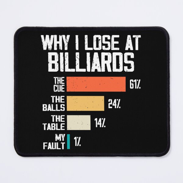 Item preview, Why I Lose At Billiards, Billiards Player designed and sold by Rahjihan.