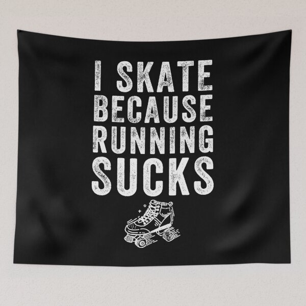 Item preview, I Skate Because Running Sucks - Roller Blade designed and sold by Captain Mood.