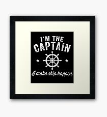 I'm the captain I make ship happen - Funny Boating Framed Print