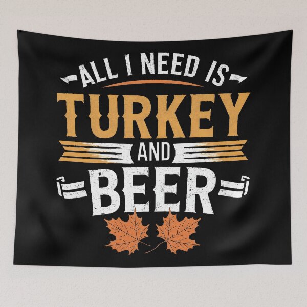Item preview, All I Need Is Turkey And Beer designed and sold by PlanetMarker.