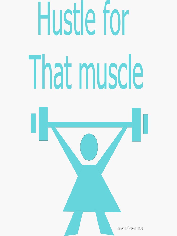 Hustle for that muscle by martisanne