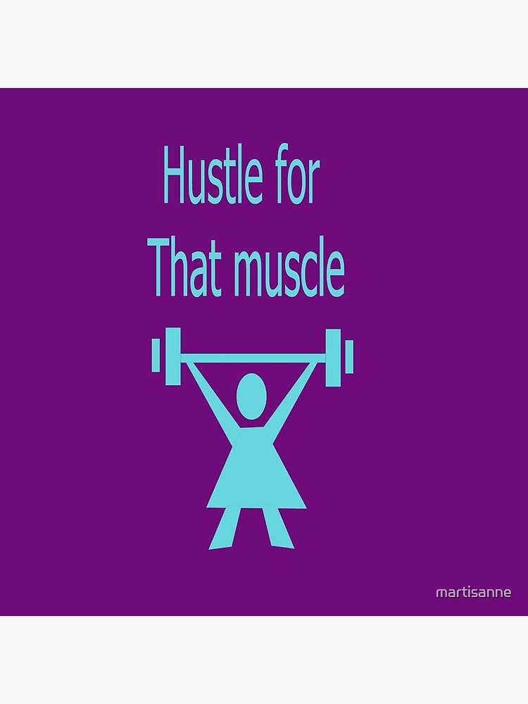 Hustle for that muscle by martisanne