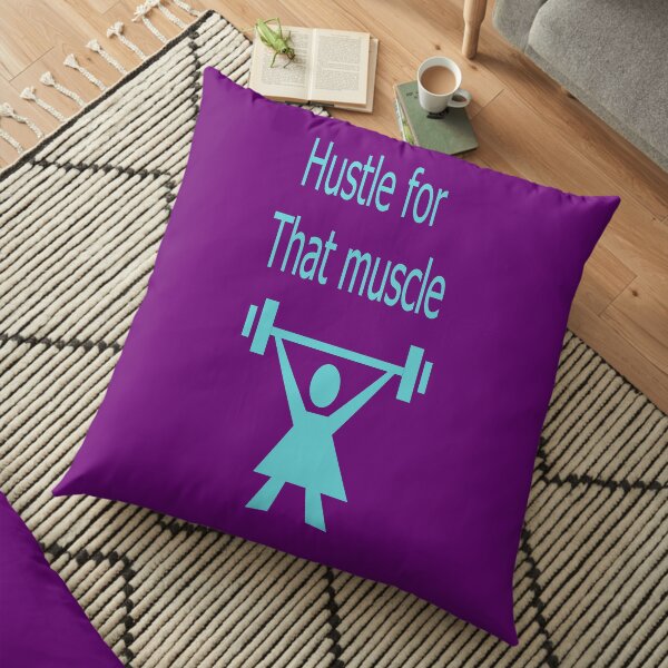 Hustle for that muscle Floor Pillow