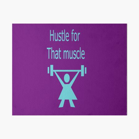 Hustle for that muscle Art Board Print