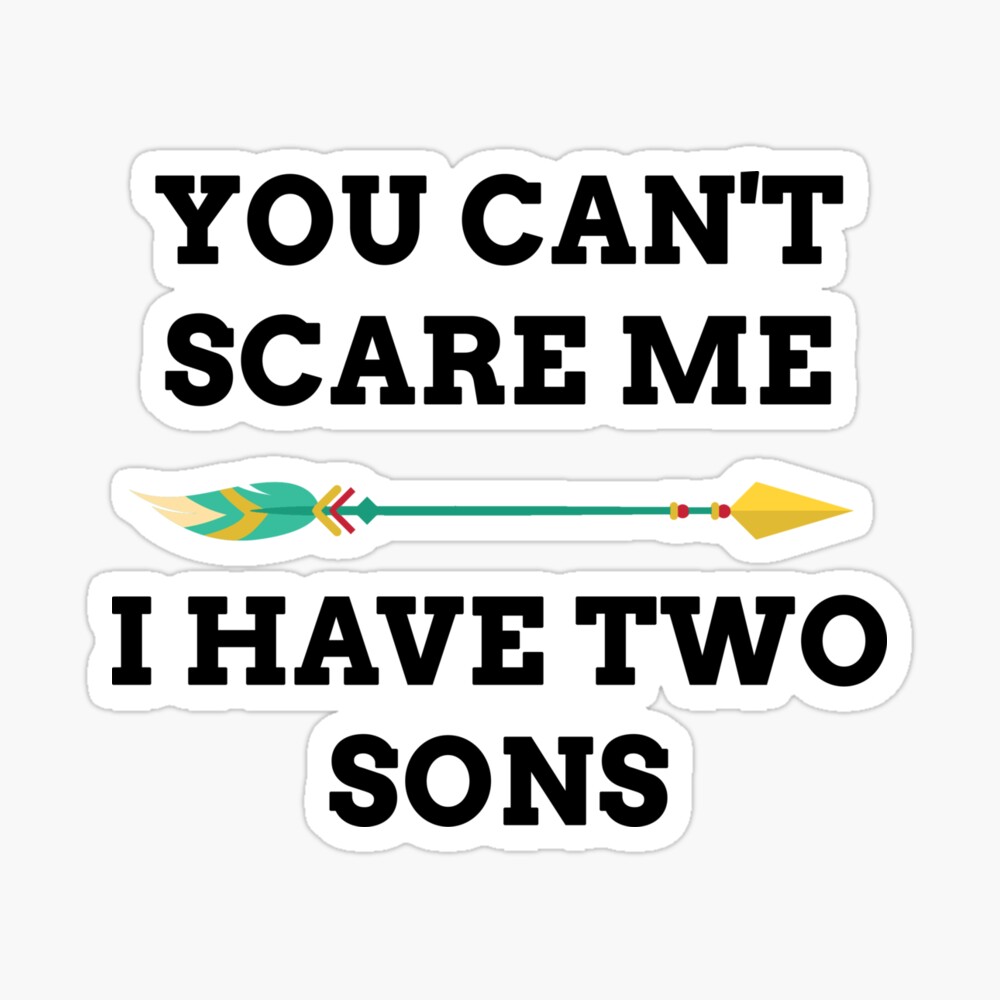 You Cant Scare Me I Have A Son, A Daughter, Twin Sons Twin Daughters, 3 Sons  3 Daughters - Funny Quote Birthday Gift Thanks for New Best Grandma Great  Grandpa New Mother
